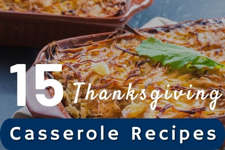 15 Best Thanksgiving Casserole Recipes - Ak Pal Kitchen