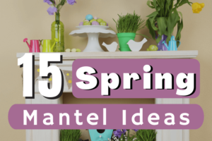 spring-mantel-ideas